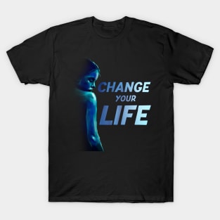 change your life T-Shirt